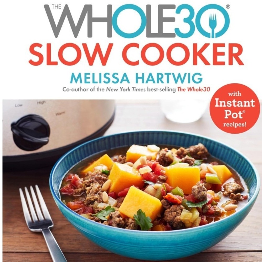 The Whole30 Slow Cooker Melissa Hartwig Hardcover Cookbook 150 Recipes InstaPot